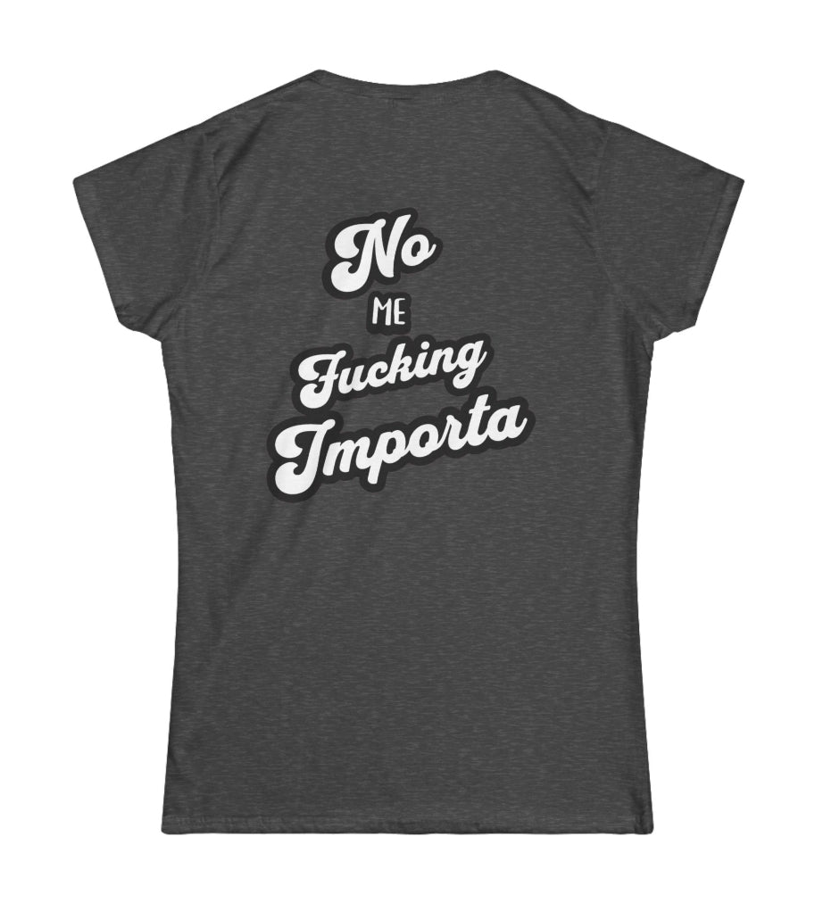 No Me F*cking Importa tee (Back Print)