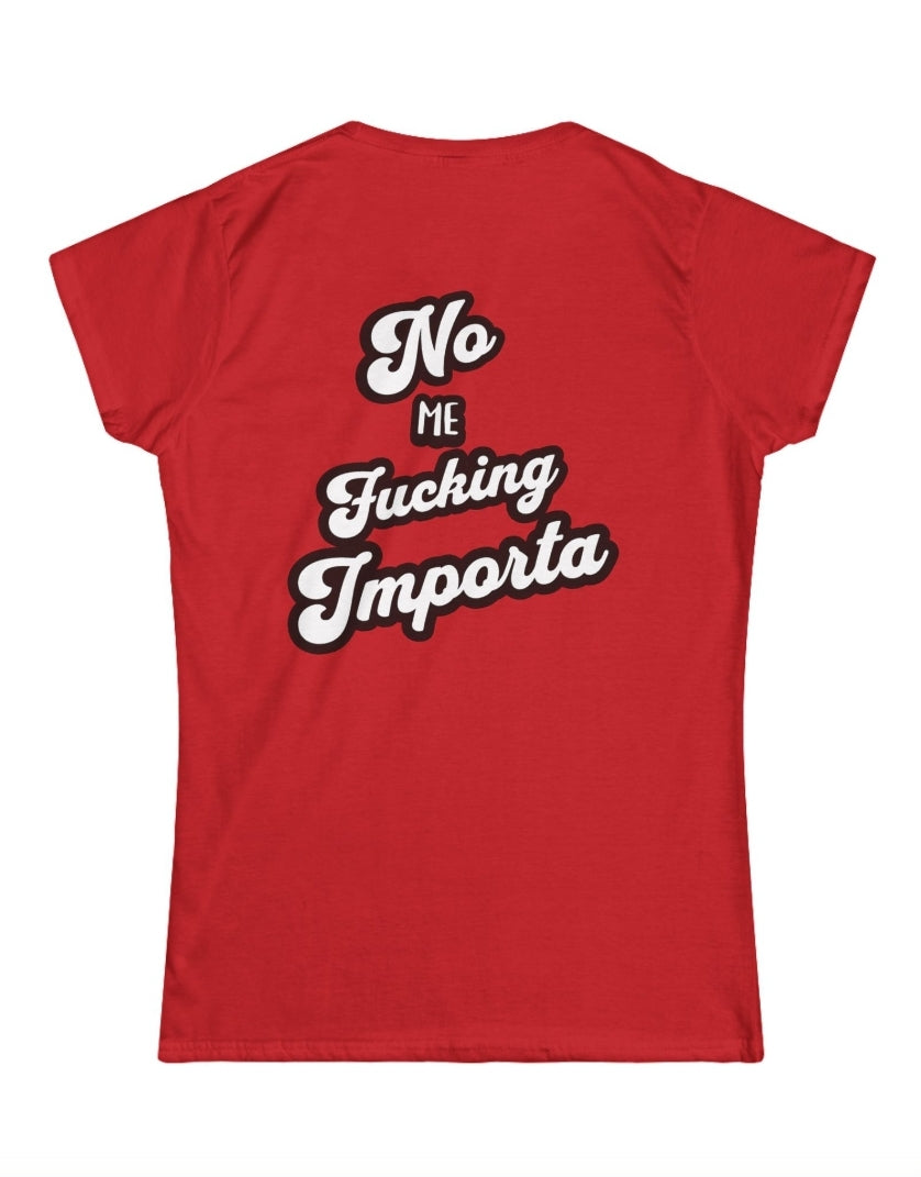 No Me F*cking Importa tee (Back Print)