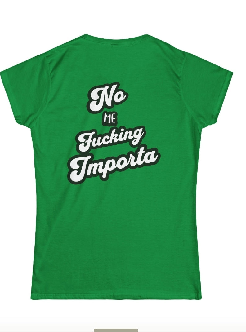 No Me F*cking Importa tee (Back Print)