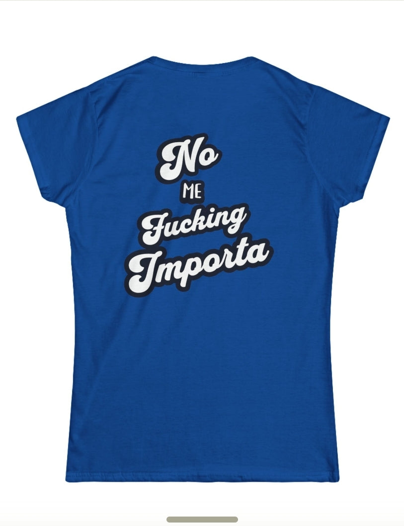 No Me F*cking Importa tee (Back Print)