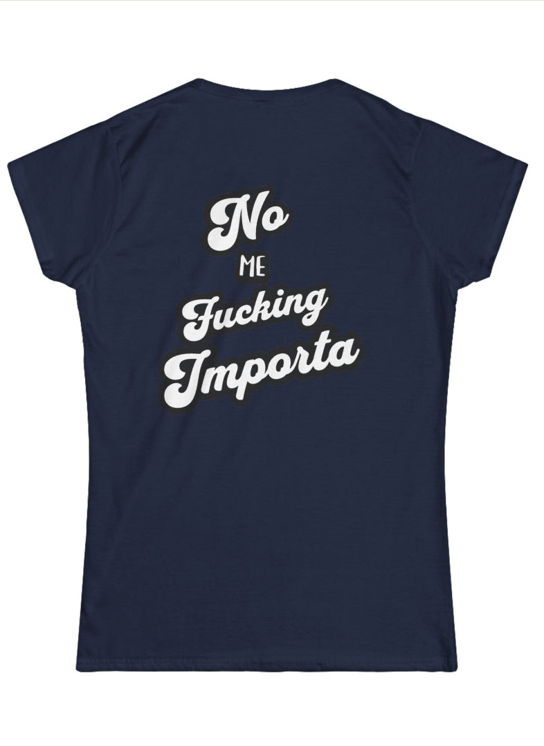 No Me F*cking Importa tee (Back Print)