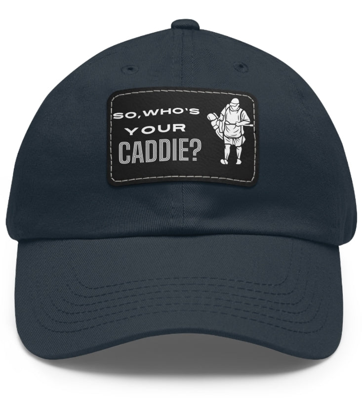 So who's your Caddie Dad Hat