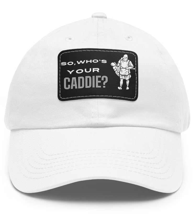 So who's your Caddie Dad Hat