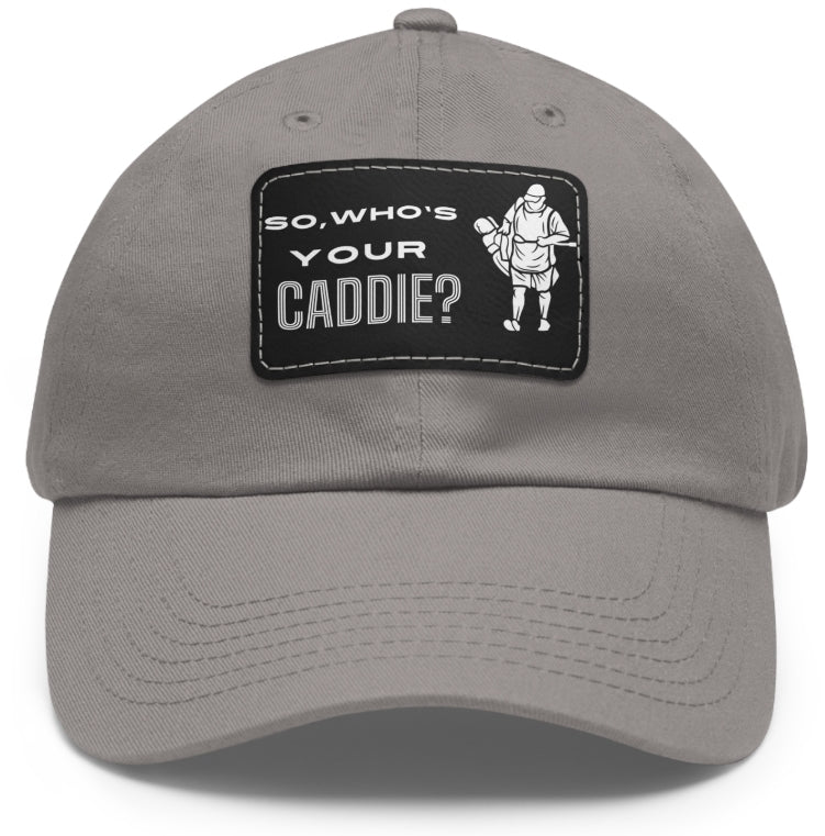 So who's your Caddie Dad Hat