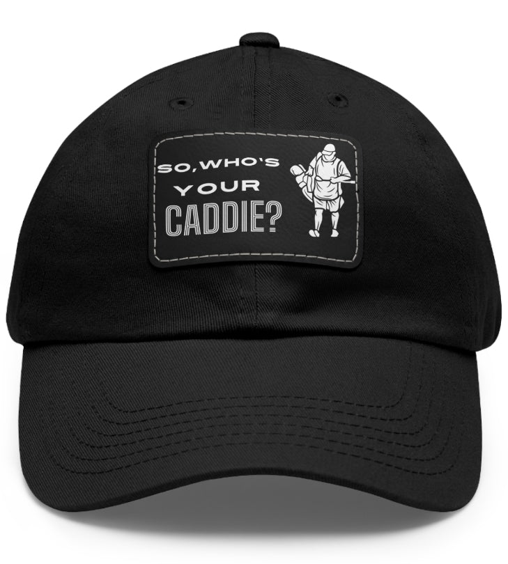 So who's your Caddie Dad Hat