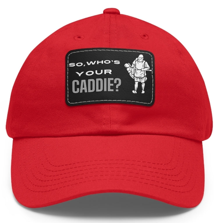 So who's your Caddie Dad Hat