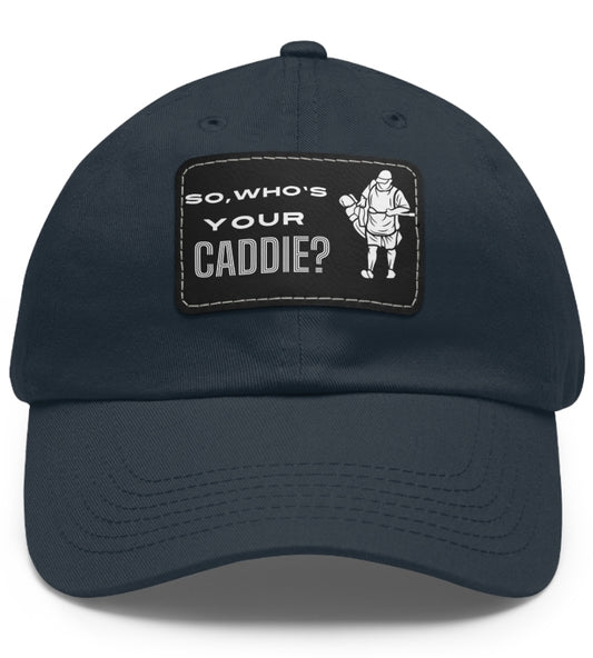 So who's your Caddie Dad Hat