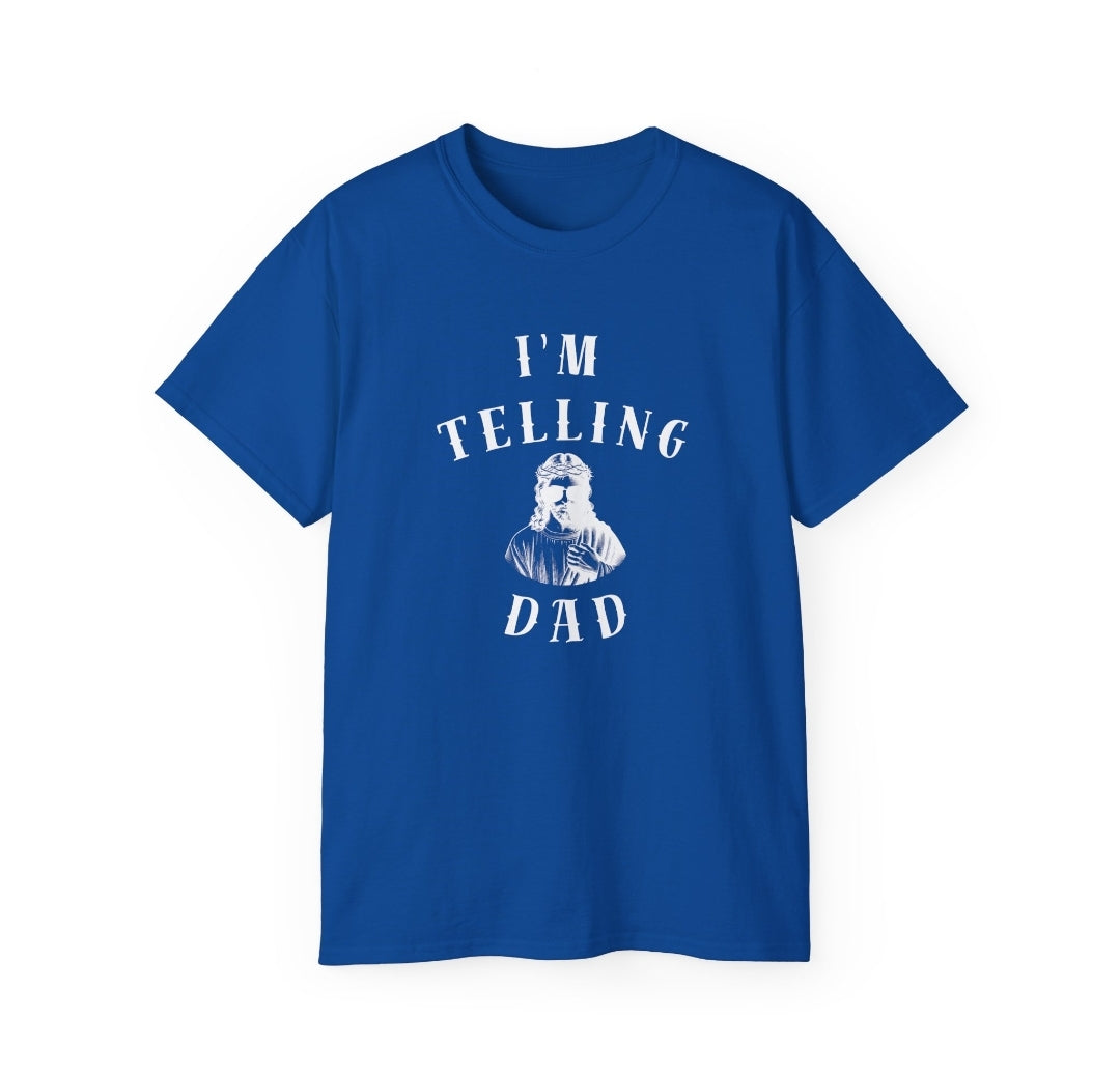 I'm Telling Dad Unisex Tee