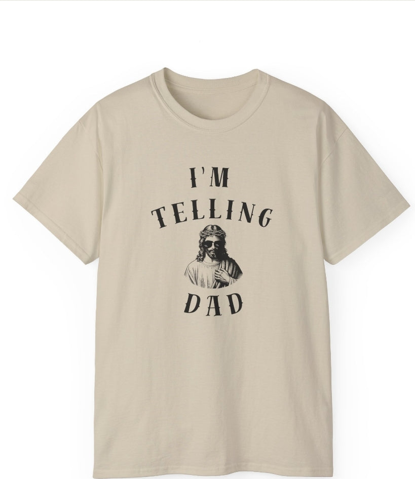 I'm Telling Dad Unisex Tee